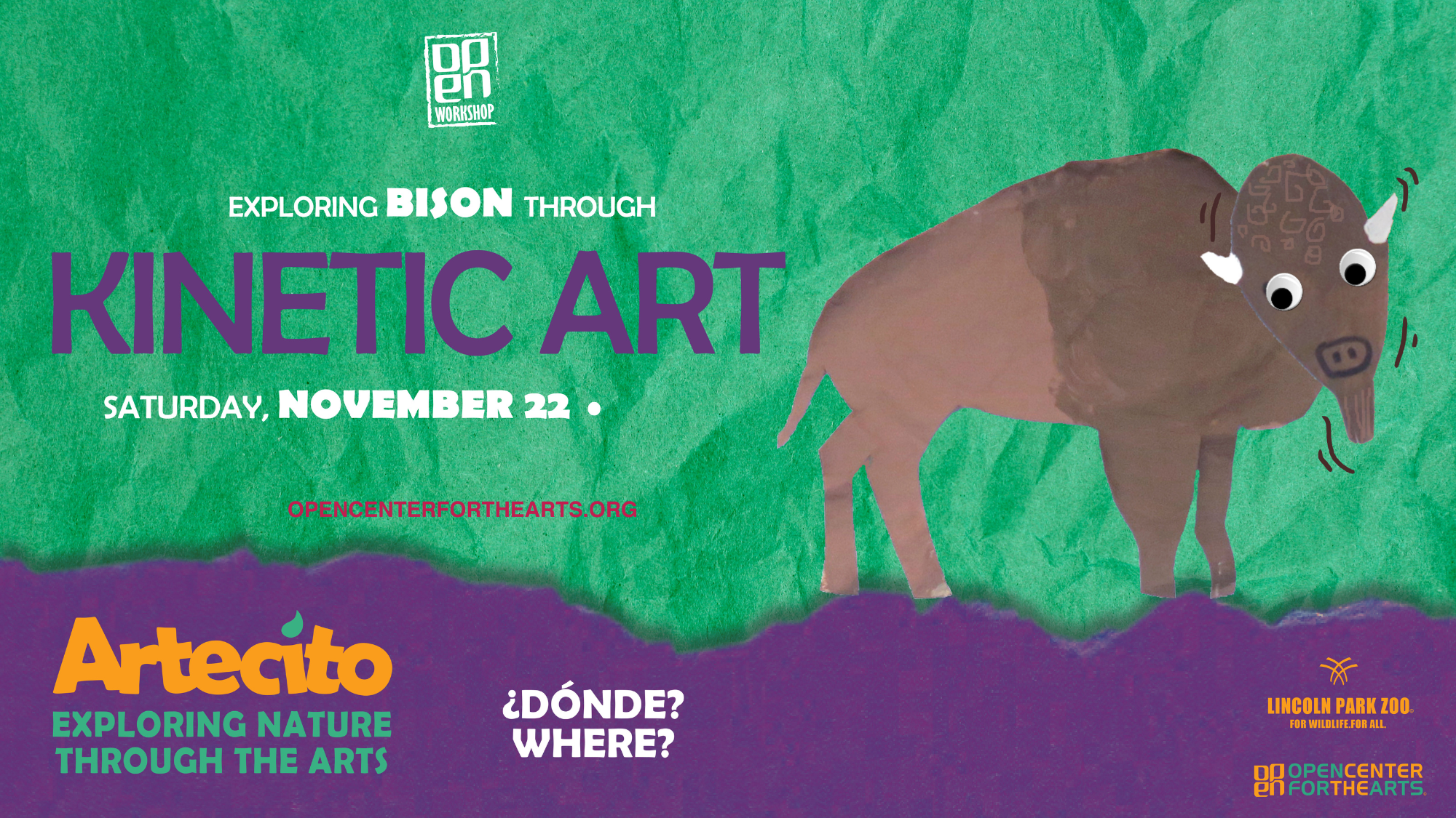 Exploring Bison Through Kinetic Art – ARTECITO Workshop Digital flyer featuring a colorful collage of a bison on a green background with text that reads “Exploring Bison Through Kinetic Art – Saturday, November 22.” Includes logos for ARTECITO, Lincoln Park Zoo, and OPEN Center for the Arts.
