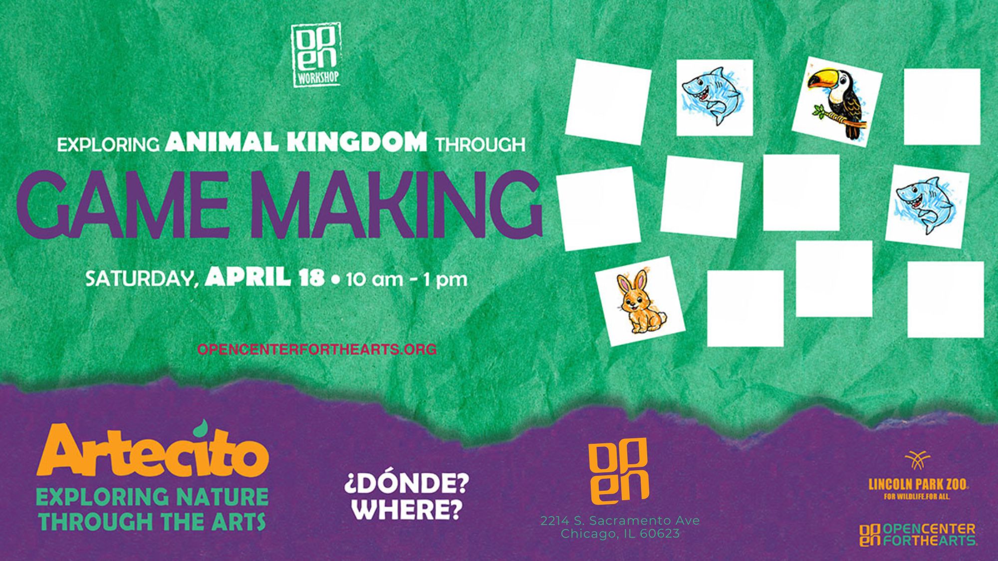 Digital flyer featuring a colorful matching game on a green background with text that reads “Exploring the Animal Kingdrom Through Game Making – Saturday, April 18.” Includes logos for ARTECITO, Lincoln Park Zoo, and OPEN Center for the Arts.