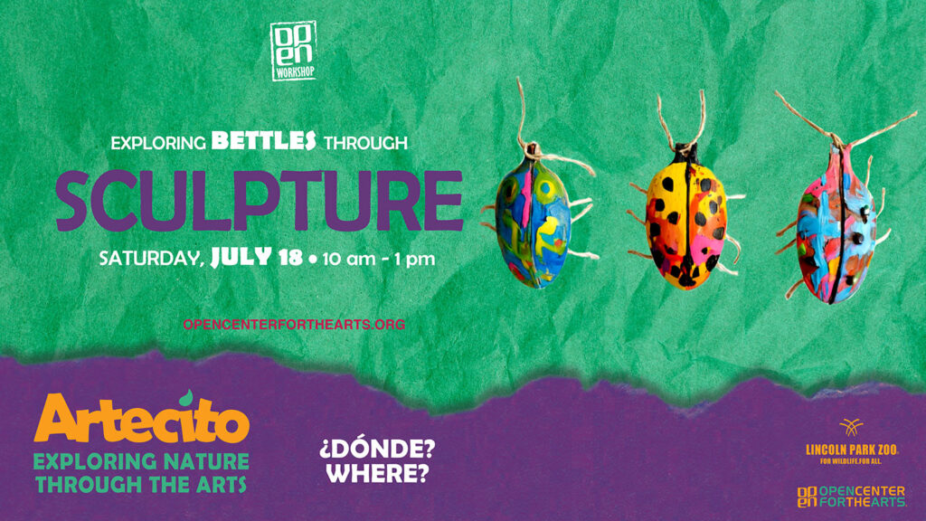 Artecito flyer featuring colorful beetles on a green background. Bilingual workshop about beetles and sculpture, Saturday, July 18 from 10 am to 1 pm at a location to be determined, in collaboration with Lincoln Park Zoo and OPEN Center for the Arts.
