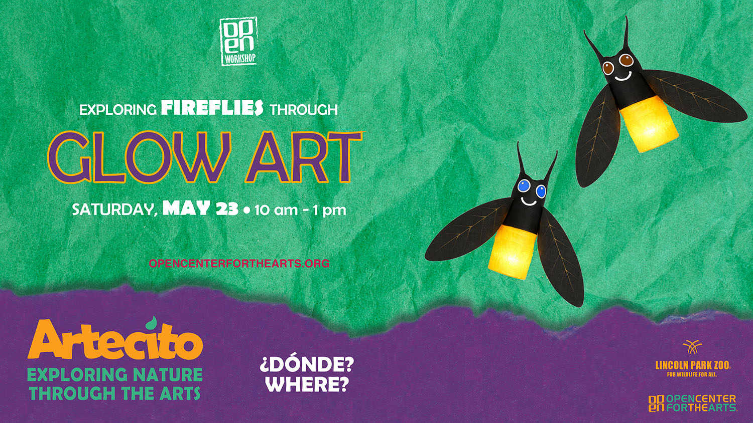 Digital flyer featuring a firefly craft on a green background with text that reads “Exploring the Fireflies Through Glow Art – Saturday, May 23.” Includes logos for ARTECITO, Lincoln Park Zoo, and OPEN Center for the Arts.