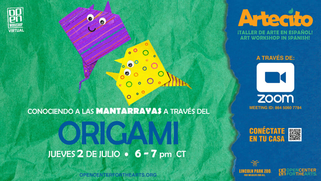 Artecito flyer featuring a origami Manta Ray on a green background. Virtual Spanish-language art workshop about Manta Ray’s and origami, Thursday, July 2 from 6–7 pm CT on Zoom, in collaboration with Lincoln Park Zoo and OPEN Center for the Arts.