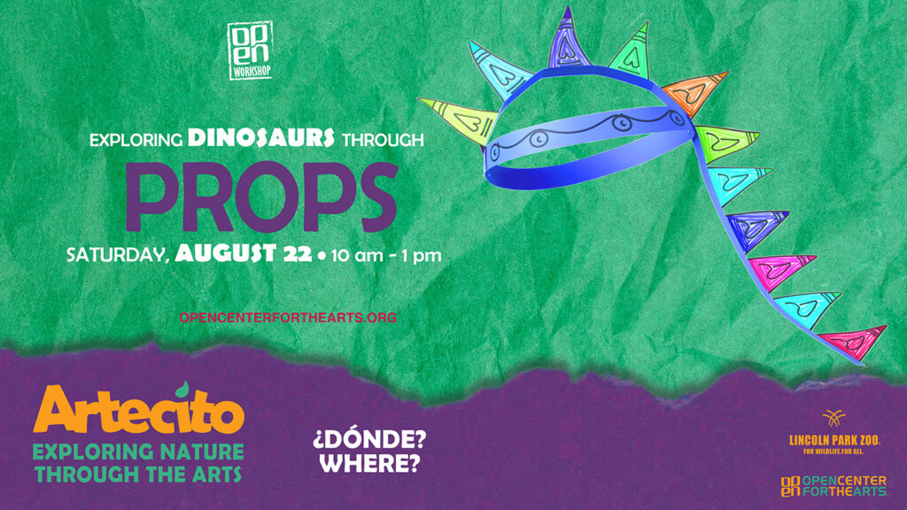 Artecito flyer featuring a dinosaur crown on a green background. Bilingual workshop about dinosaurs and props, Saturday, August 22 from 10 am to 1 pm at a location to be determined, in collaboration with Lincoln Park Zoo and OPEN Center for the Arts.