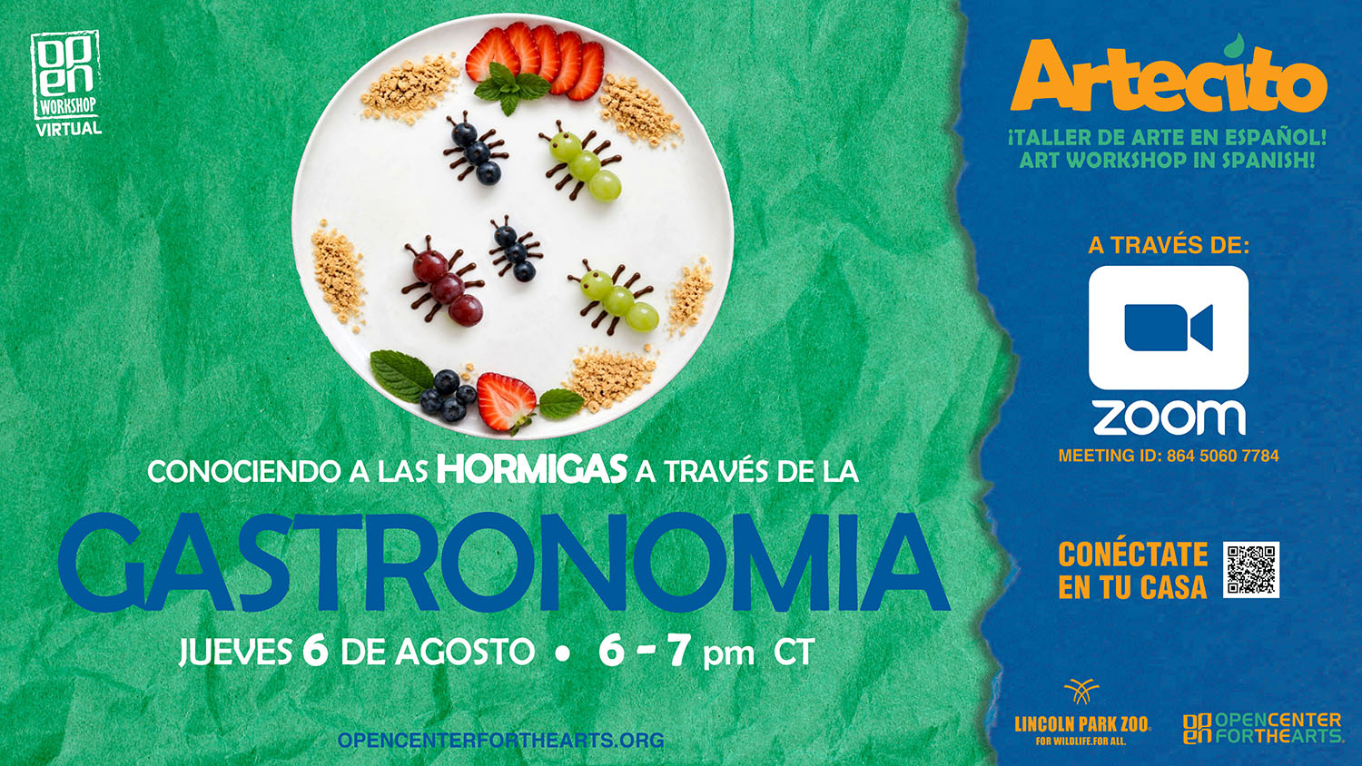 Artecito flyer featuring a plate of different foods cut and arranged to look like ants on a green background. Virtual Spanish-language art workshop about Ants and gastronomy, Thursday, August 6 from 6–7 pm CT on Zoom, in collaboration with Lincoln Park Zoo and OPEN Center for the Arts.